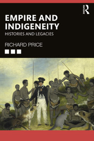 Empire and Indigeneity (Histories and Legacies) - 9780367565794 by Richard Price, 9780367565794