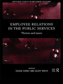 Employee Relations in the Public Services (Themes and Issues) by Susan Corby, Geoff White, 9780415174459