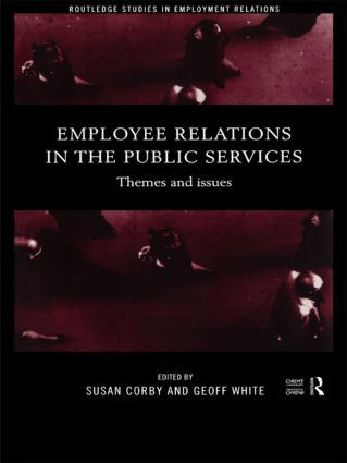 Employee Relations in the Public Services (Themes and Issues) by Susan Corby, Geoff White, 9780415174459
