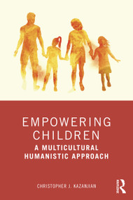 Empowering Children (A Multicultural Humanistic Approach) - 9780367494513 by Christopher J. Kazanjian, 9780367494513