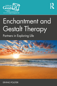 Enchantment and Gestalt Therapy (Partners in Exploring Life) - 9780367612733 by Erving Polster, 9780367612733