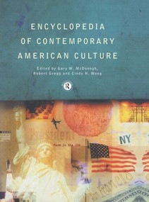 Encyclopedia of Contemporary American Culture by Robert Gregg, Gary W. McDonogh, Cindy H. Wong, 9780415515023