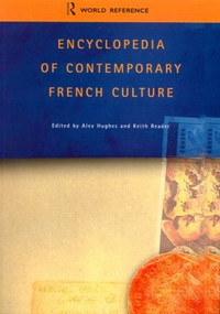 Encyclopedia of Contemporary French Culture by Alexandra Hughes, Alex Hughes, Keith A Reader, Keith Reader, 9780415263542