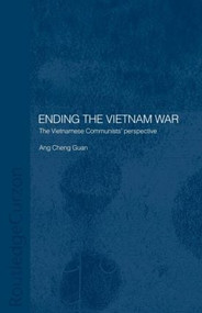 Ending the Vietnam War (The Vietnamese Communists' Perspective) - 9780415406192 by Cheng Guan Ang, 9780415406192