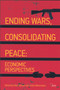Ending Wars, Consolidating Peace (Economic Perspectives) by Mats Berdal, Achim Wennmann, 9780415613873