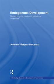 Endogenous Development (Networking, Innovation, Institutions and Cities) - 9780415406451 by Antonio Vazquez-Barquero, 9780415406451
