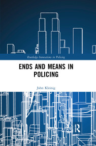 Ends and Means in Policing - 9780367530167 by John Kleinig, 9780367530167