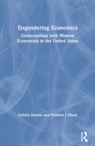 Engendering Economics (Conversations with Women Economists in the United States) by Zohreh Emami, Paulette I Olson, 9780415205566