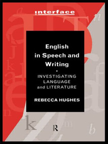 English in Speech and Writing (Investigating Language and Literature) - 9780415124812 by Rebecca Hughes, 9780415124812