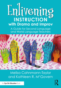 Enlivening Instruction with Drama and Improv (A Guide for Second Language and World Language Teachers) - 9780367862961 by Melisa Cahnmann-Taylor, Kathleen McGovern, 9780367862961