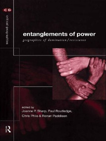 Entanglements of Power (Geographies of Domination/Resistance) by Ronan Paddison, Chris Philo, Paul Routledge, Joanne Sharp, 9780415184359
