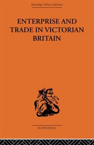 Enterprise and Trade in Victorian Britain (Essays in Historical Economics) by D. N. McCloskey, 9780415607056