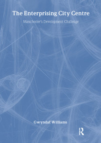 The Enterprising City Centre (Manchester's Development Challenge) by Gwyndaf Williams, 9780415252621