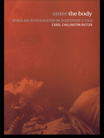 Enter The Body (Women and Representation on Shakespeare's Stage) - 9780415141642 by Carol Chillington Rutter, 9780415141642