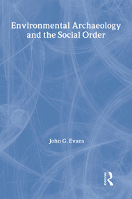 Environmental Archaeology and the Social Order - 9780415304047 by John G. Evans, 9780415304047