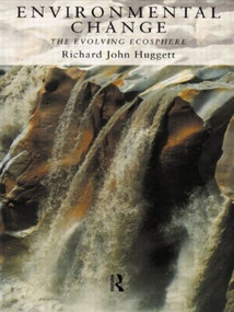 Environmental Change (The Evolving Ecosphere) by Richard Huggett, 9780415145213