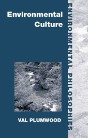 Environmental Culture (The Ecological Crisis of Reason) - 9780415178785 by Val Plumwood, 9780415178785