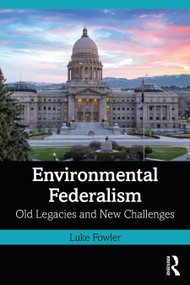 Environmental Federalism (Old Legacies and New Challenges) - 9780367490942 by Luke Fowler, 9780367490942