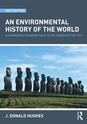 An Environmental History of the World (Humankind's Changing Role in the Community of Life) - 9780415481502 by J. Donald Hughes, 9780415481502