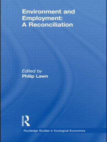 Environment and Employment (A Reconciliation) by Philip Lawn, 9780415539876