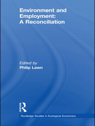 Environment and Employment (A Reconciliation) by Philip Lawn, 9780415539876