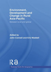 Environment, Development and Change in Rural Asia-Pacific (Between Local and Global) - 9780415512572 by John Connell, Eric Waddell, 9780415512572