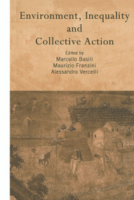 Environment, Inequality and Collective Action - 9780415647519 by Marcello Basili, Maurizio Franzini, Alessandro Vercelli, 9780415647519