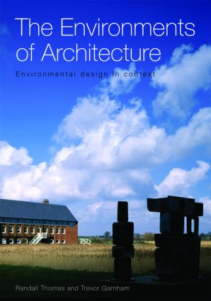 The Environments of Architecture (Environmental Design in Context) by Randall Thomas, Trevor Garnham, 9780415360890