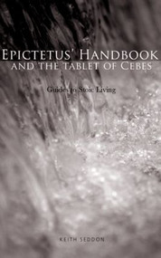 Epictetus' Handbook and the Tablet of Cebes (Guides to Stoic Living) - 9780415324526 by Keith Seddon, 9780415324526