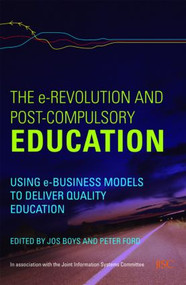 The e-Revolution and Post-Compulsory Education (Using e-Business Models to Deliver Quality Education) - 9780415419871 by Jos Boys, Peter Ford, 9780415419871