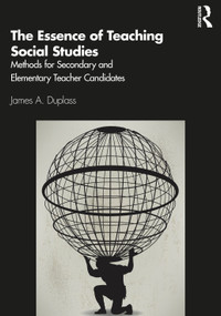 The Essence of Teaching Social Studies (Methods for Secondary and Elementary Teacher Candidates) - 9780367363819 by James A. Duplass, 9780367363819