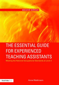 The Essential Guide for Experienced Teaching Assistants (Meeting the National Occupational Standards at Level 3) by Anne Watkinson, 9780415460491