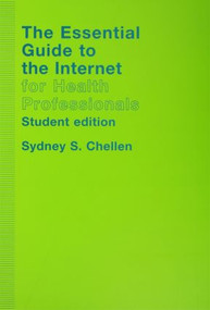 The Essential Guide to the Internet for Health Professionals - 9780415305570 by Sydney Chellen, 9780415305570