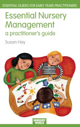 Essential Nursery Management (A Practitioner's Guide) - 9780415430722 by Susan Hay, 9780415430722