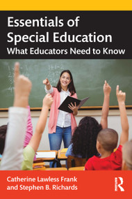 Essentials of Special Education (What Educators Need to Know) - 9780367416560 by Catherine Lawless Frank, Stephen B. Richards, 9780367416560