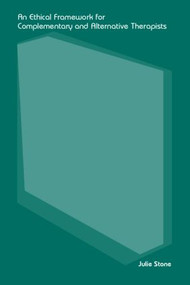 An Ethical Framework for Complementary and Alternative Therapists - 9780415279000 by Julie Stone, 9780415279000