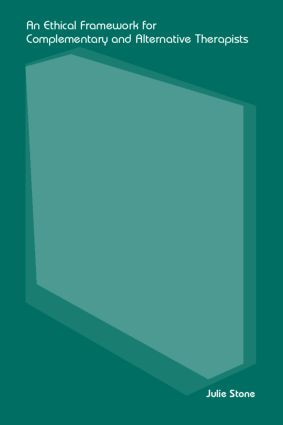 An Ethical Framework for Complementary and Alternative Therapists - 9780415279000 by Julie Stone, 9780415279000