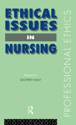 Ethical Issues in Nursing - 9780415081450 by Dr Geoffrey Hunt, Geoffrey Hunt, 9780415081450