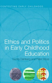 Ethics and Politics in Early Childhood Education by Gunilla Dahlberg, Peter Moss, 9780415280426