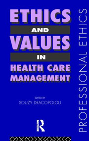 Ethics and Values in Healthcare Management - 9780415146456 by Souzy Dracopolou, 9780415146456