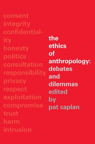 The Ethics of Anthropology (Debates and Dilemmas) by Pat Caplan, 9780415296434