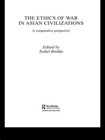 The Ethics of War in Asian Civilizations (A Comparative Perspective) - 9780415544375 by Torkel Brekke, 9780415544375