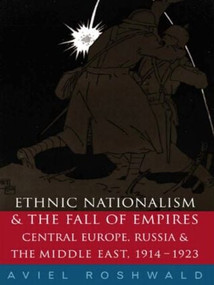Ethnic Nationalism and the Fall of Empires (Central Europe, the Middle East and Russia, 1914-23) - 9780415242295 by Aviel Roshwald, 9780415242295