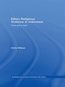 Ethno-Religious Violence in Indonesia (From Soil to God) - 9780415502009 by Chris Wilson, 9780415502009
