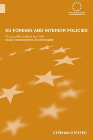 EU Foreign and Interior Policies (Cross-Pillar Politics and the Social Construction of Sovereignty) - 9780415543590 by Stephen Stetter, 9780415543590