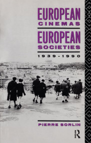 European Cinemas, European Societies by Pierre Sorlin, 9780415056717