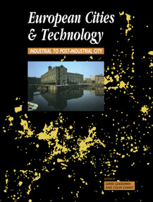 European Cities and Technology (Industrial to Post-Industrial Cities) by Colin Chant, David Goodman, 9780415200806