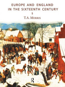 Europe and England in the Sixteenth Century - 9780415150415 by T.A. Morris, 9780415150415
