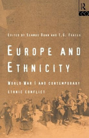 Europe and Ethnicity (The First World War and Contemporary Ethnic Conflict) - 9780415119962 by Seamus Dunn, T.G. Fraser, 9780415119962