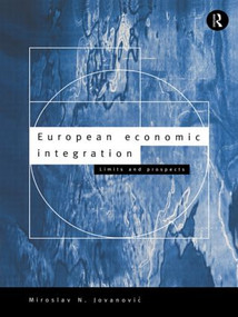 European Economic Integration (Limits and Prospects) by Miroslav Jovanovic, 9780415095495